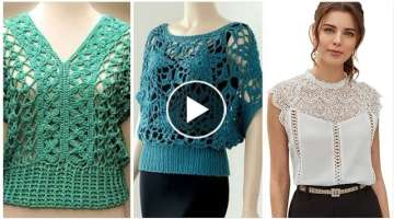 Latest Beautiful Trendy crochet knit Blouse pattern ideas #2022 #trendy